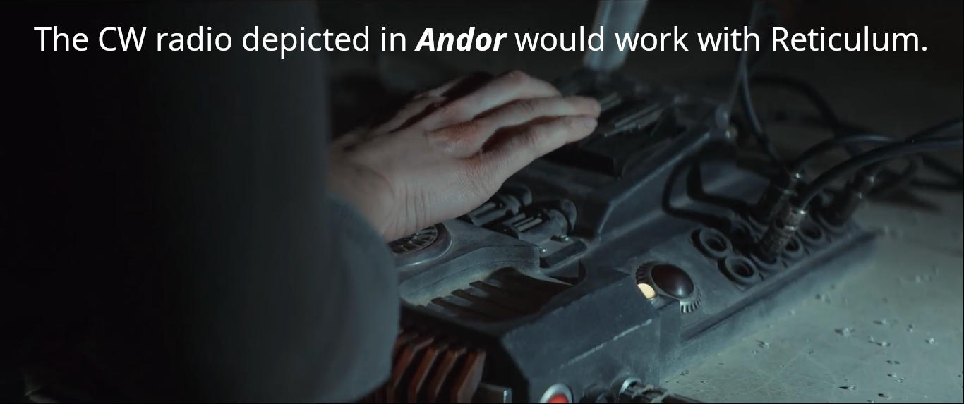 The reticulum network stack would have worked perfectly in the Star
    Wars world of cw radios we see in the Andor series.